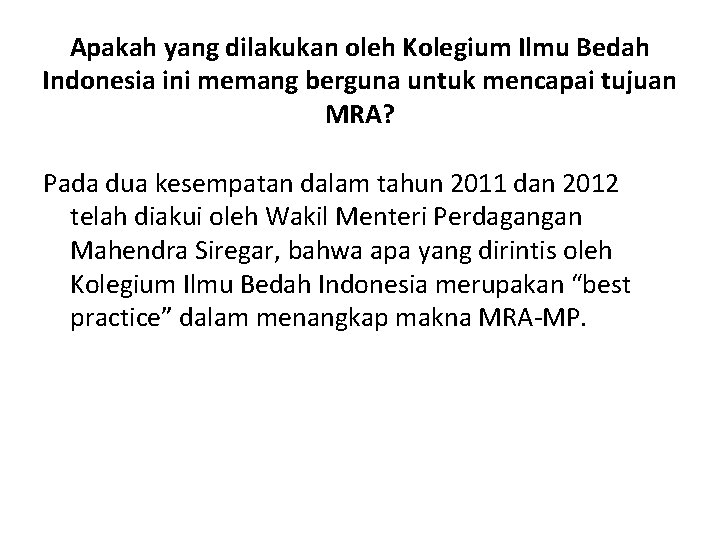 Apakah yang dilakukan oleh Kolegium Ilmu Bedah Indonesia ini memang berguna untuk mencapai tujuan