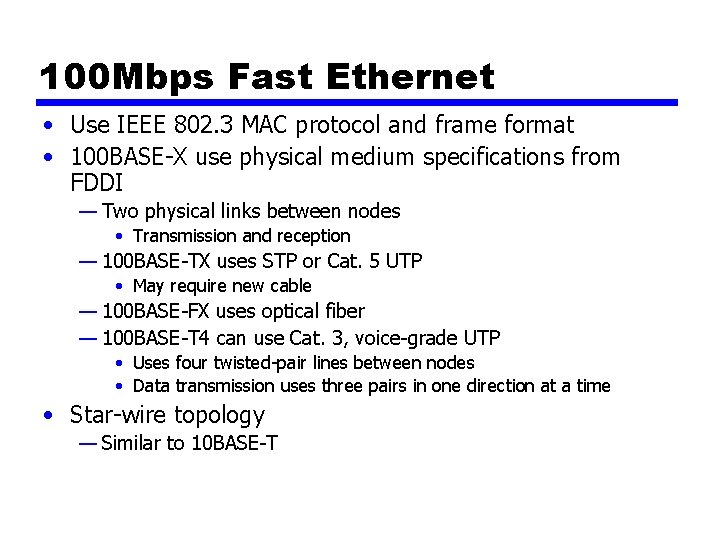 100 Mbps Fast Ethernet • Use IEEE 802. 3 MAC protocol and frame format