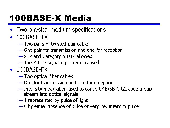 100 BASE-X Media • Two physical medium specifications • 100 BASE-TX — Two pairs