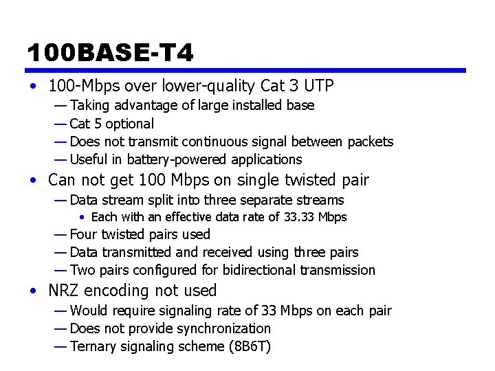 100 BASE-T 4 • 100 -Mbps over lower-quality Cat 3 UTP — Taking advantage