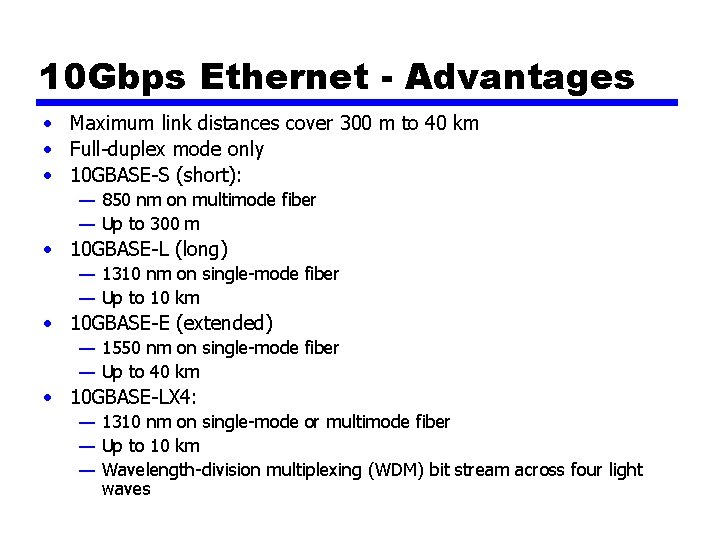 10 Gbps Ethernet - Advantages • Maximum link distances cover 300 m to 40