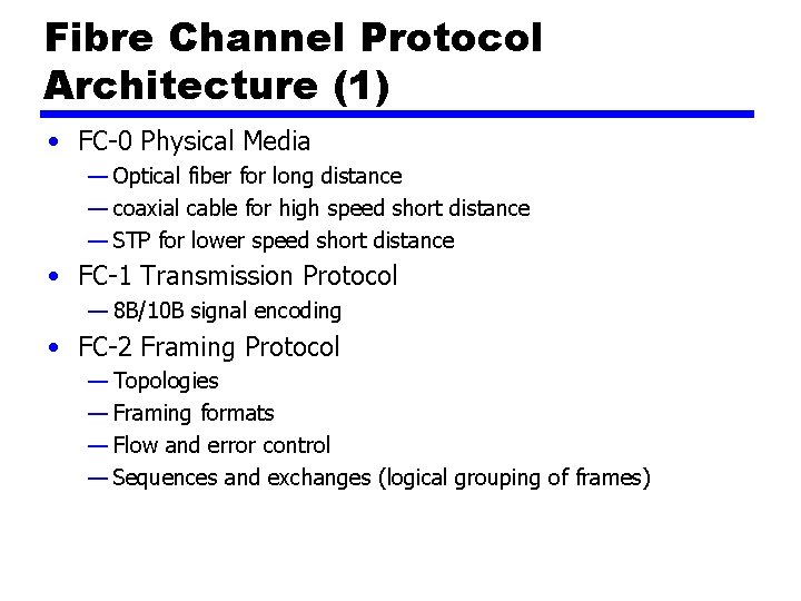 Fibre Channel Protocol Architecture (1) • FC-0 Physical Media — Optical fiber for long