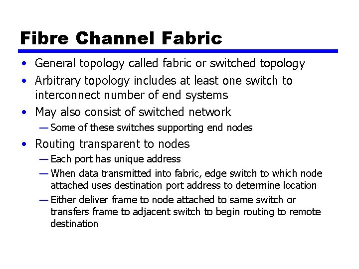 Fibre Channel Fabric • General topology called fabric or switched topology • Arbitrary topology