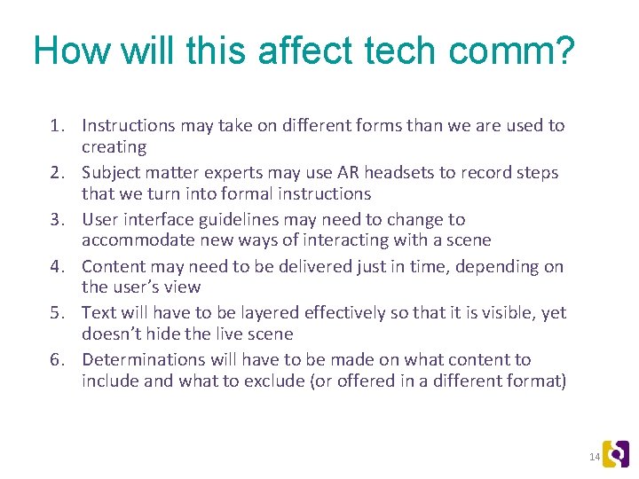 How will this affect tech comm? 1. Instructions may take on different forms than