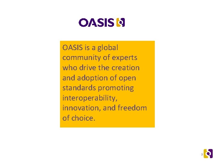 OASIS is a global community of experts who drive the creation and adoption of