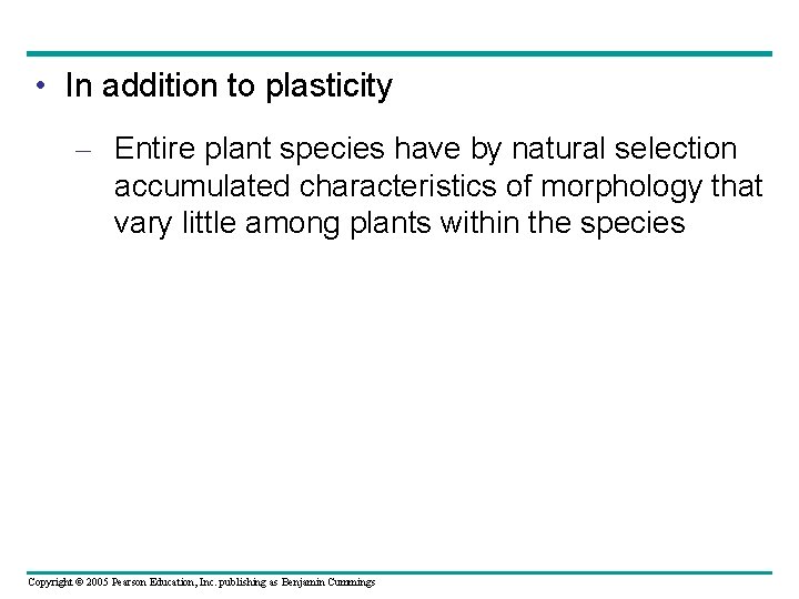  • In addition to plasticity – Entire plant species have by natural selection