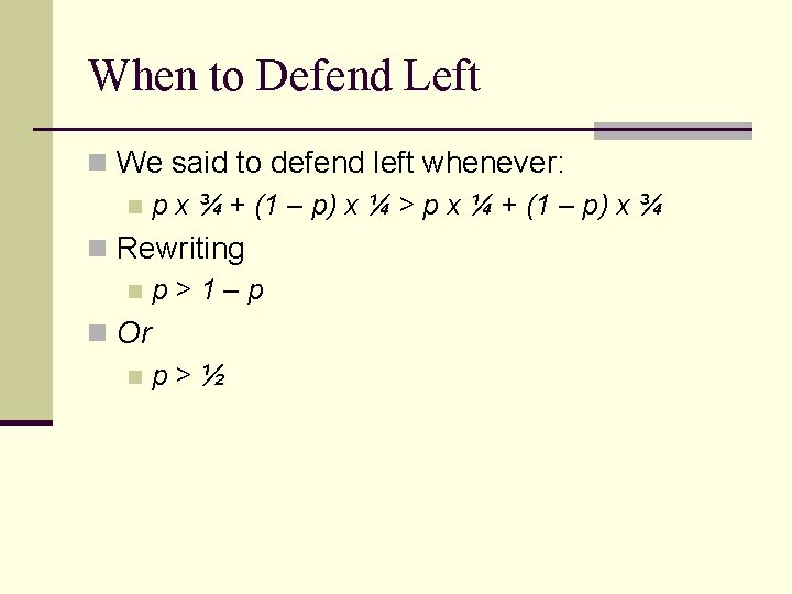 When to Defend Left n We said to defend left whenever: n p x