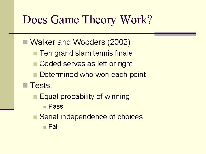 Does Game Theory Work? n Walker and Wooders (2002) n Ten grand slam tennis