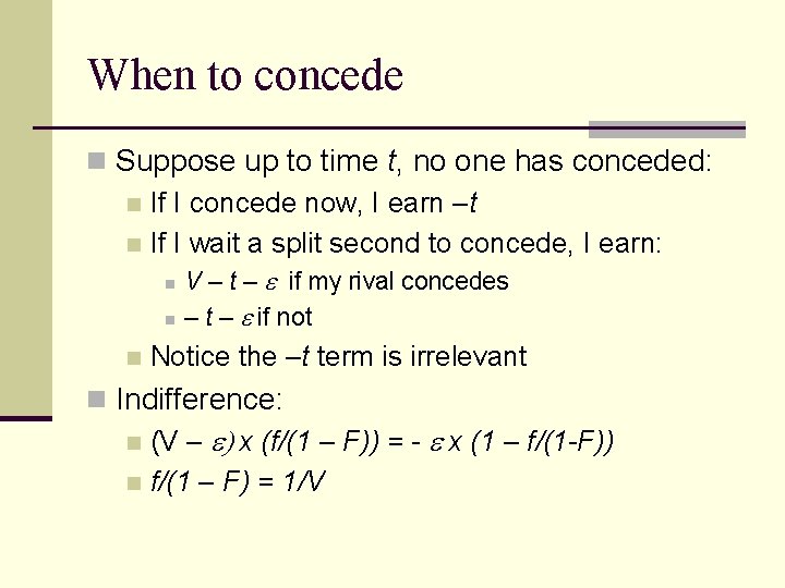 When to concede n Suppose up to time t, no one has conceded: n