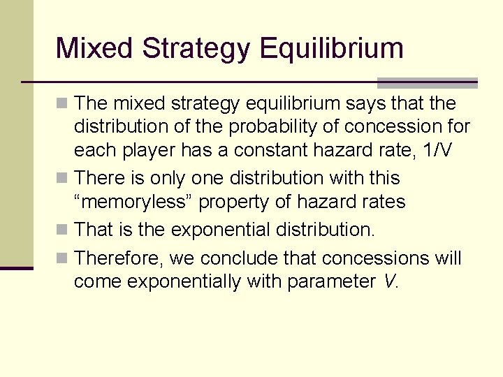 Mixed Strategy Equilibrium n The mixed strategy equilibrium says that the distribution of the