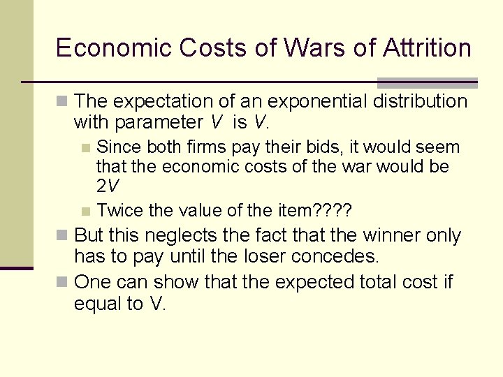 Economic Costs of Wars of Attrition n The expectation of an exponential distribution with