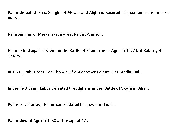Babur defeated Rana Sangha of Mewar and Afghans secured his position as the ruler
