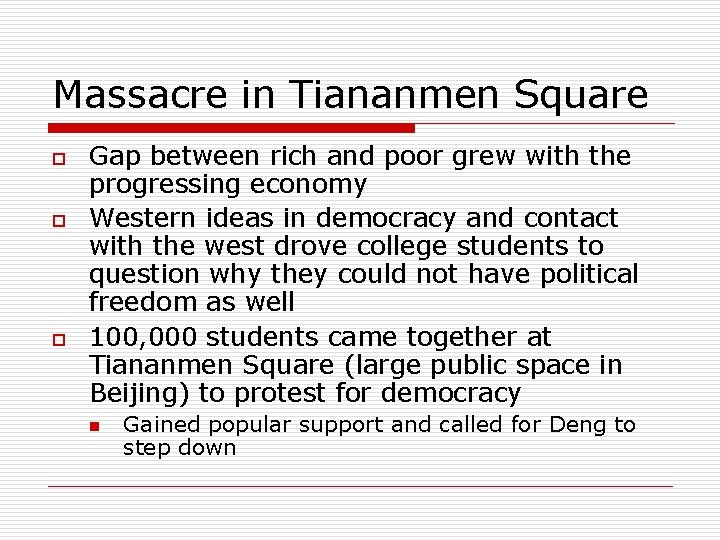 Massacre in Tiananmen Square o o o Gap between rich and poor grew with