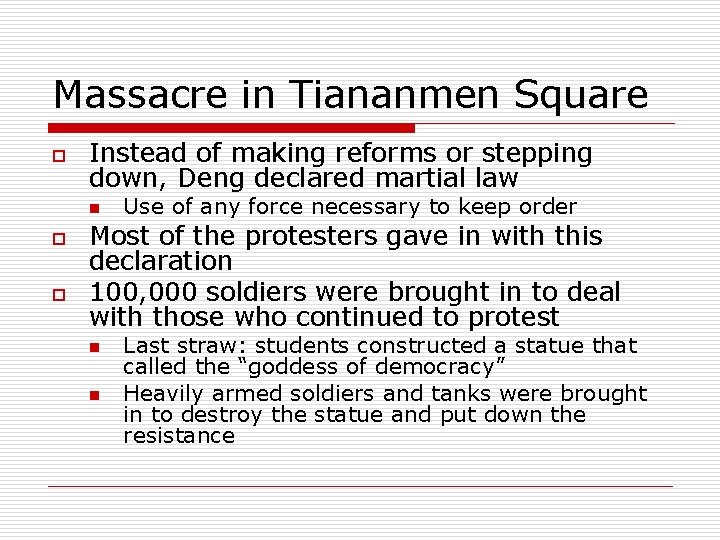 Massacre in Tiananmen Square o Instead of making reforms or stepping down, Deng declared