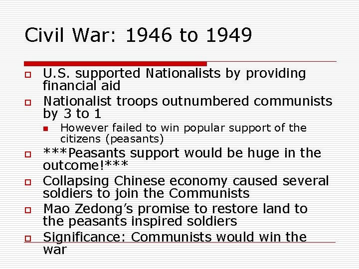 Civil War: 1946 to 1949 o o U. S. supported Nationalists by providing financial