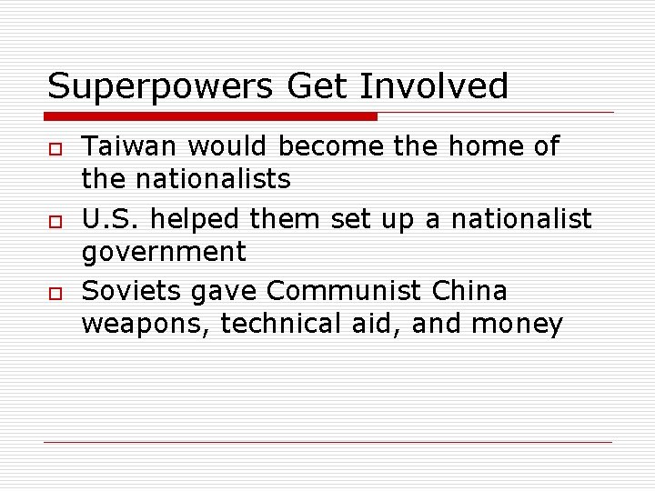 Superpowers Get Involved o o o Taiwan would become the home of the nationalists