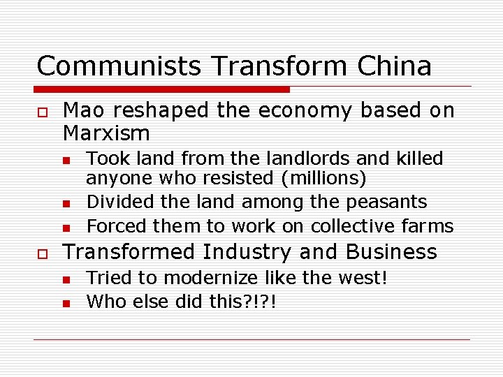 Communists Transform China o Mao reshaped the economy based on Marxism n n n