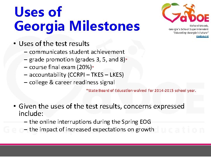 Uses of Georgia Milestones Richard Woods, Georgia’s School Superintendent “Educating Georgia’s Future” gadoe. org