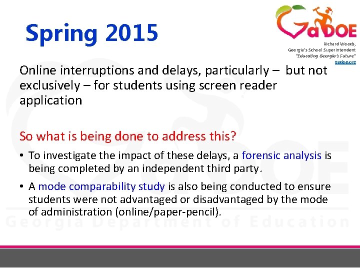 Spring 2015 Richard Woods, Georgia’s School Superintendent “Educating Georgia’s Future” gadoe. org Online interruptions