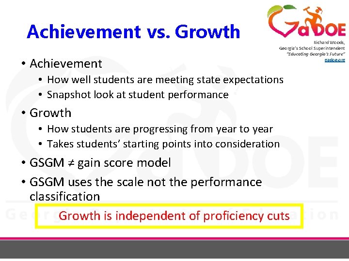 Achievement vs. Growth • Achievement Richard Woods, Georgia’s School Superintendent “Educating Georgia’s Future” gadoe.