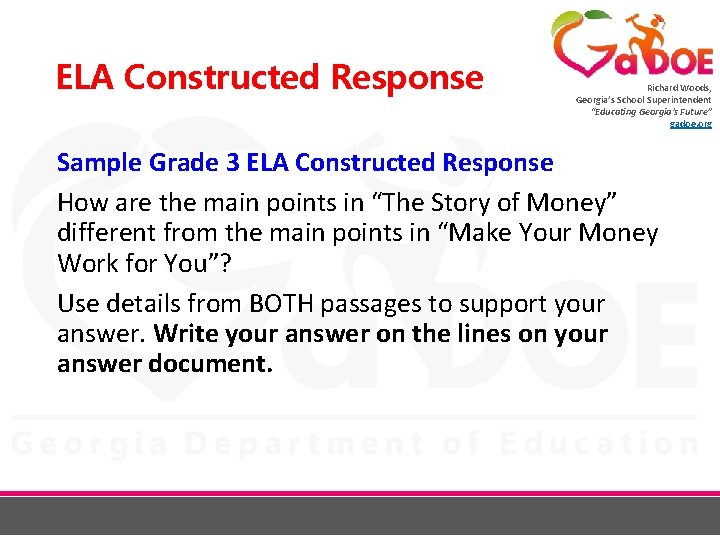 ELA Constructed Response Richard Woods, Georgia’s School Superintendent “Educating Georgia’s Future” gadoe. org Sample