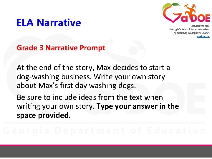 ELA Narrative Richard Woods, Georgia’s School Superintendent “Educating Georgia’s Future” gadoe. org Grade 3