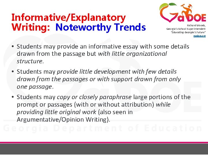 Informative/Explanatory Writing: Noteworthy Trends Richard Woods, Georgia’s School Superintendent “Educating Georgia’s Future” gadoe. org