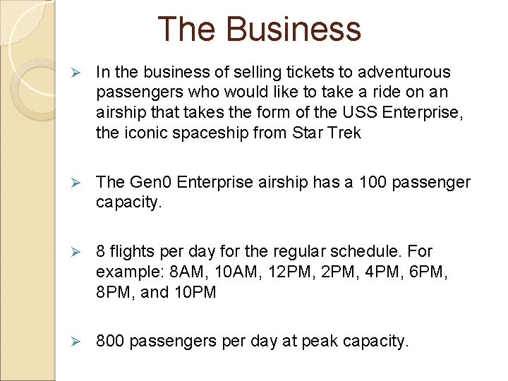 The Business Ø In the business of selling tickets to adventurous passengers who would