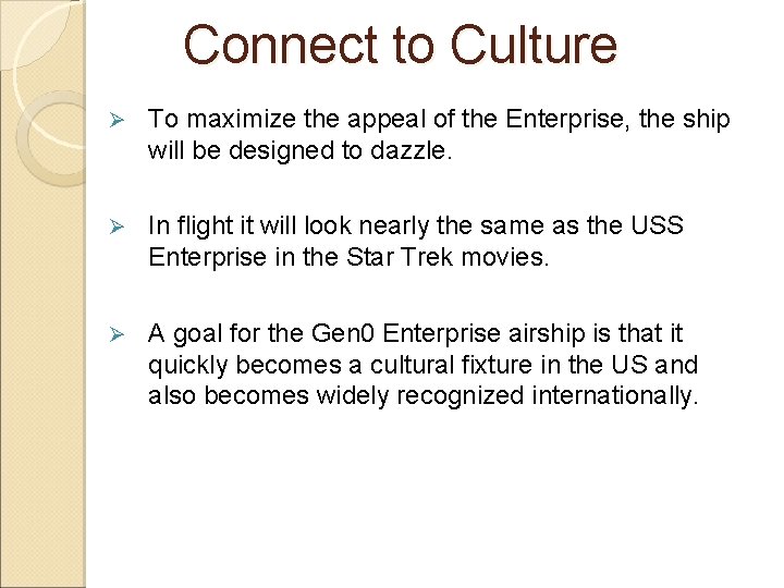 Connect to Culture Ø To maximize the appeal of the Enterprise, the ship will