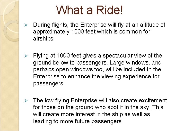 What a Ride! Ø During flights, the Enterprise will fly at an altitude of