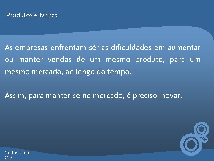 Produtos e Marca As empresas enfrentam sérias dificuldades em aumentar ou manter vendas de