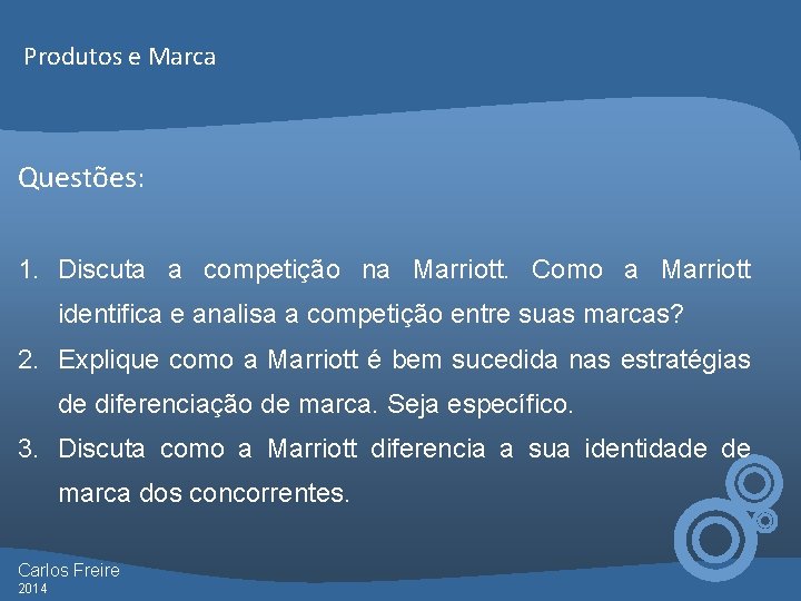 Produtos e Marca Questões: 1. Discuta a competição na Marriott. Como a Marriott identifica
