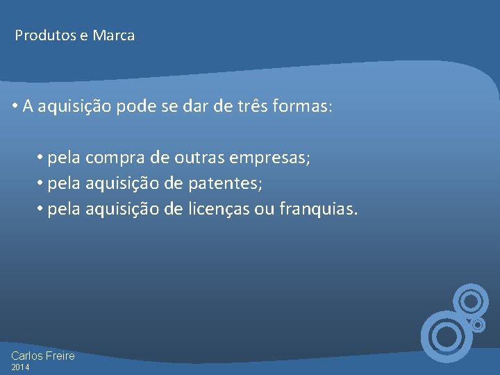 Produtos e Marca • A aquisição pode se dar de três formas: • pela