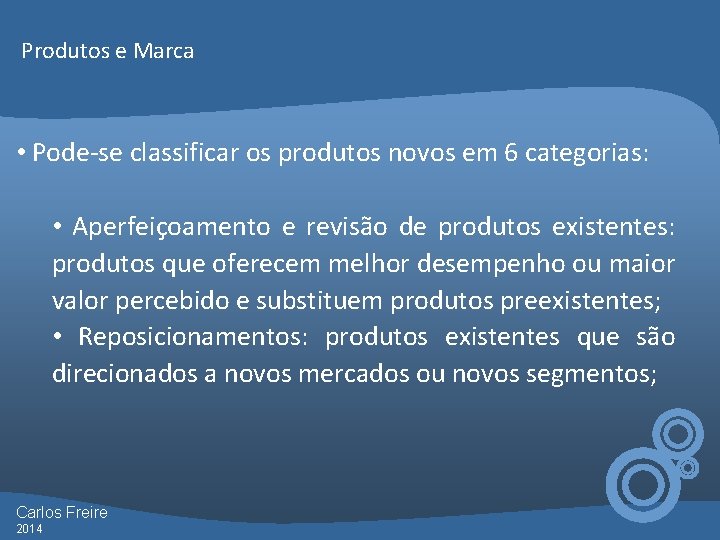 Produtos e Marca • Pode-se classificar os produtos novos em 6 categorias: • Aperfeiçoamento