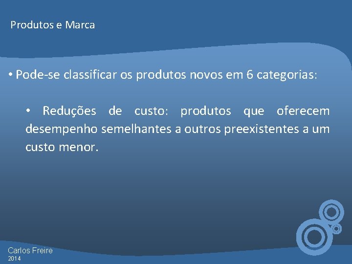 Produtos e Marca • Pode-se classificar os produtos novos em 6 categorias: • Reduções