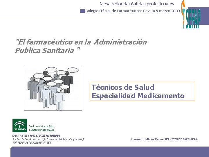 Mesa redonda: Salidas profesionales Colegio Oficial de Farmacéuticos Sevilla 5 marzo 2008 “El farmacéutico
