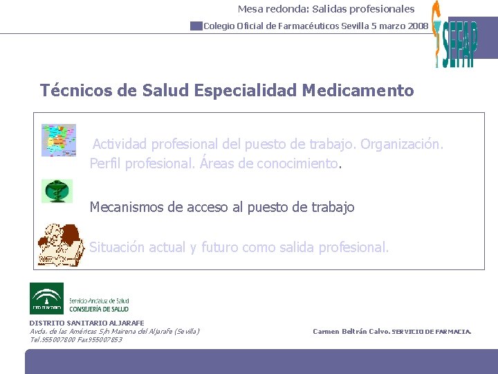 Mesa redonda: Salidas profesionales Colegio Oficial de Farmacéuticos Sevilla 5 marzo 2008 Técnicos de