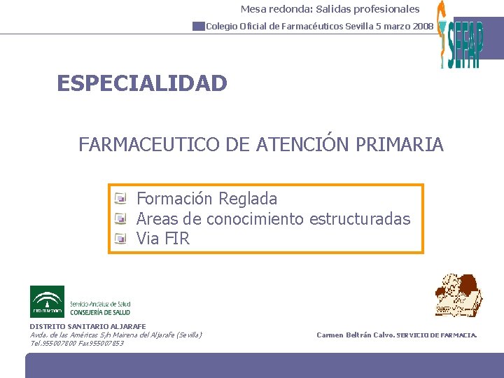 Mesa redonda: Salidas profesionales Colegio Oficial de Farmacéuticos Sevilla 5 marzo 2008 ESPECIALIDAD FARMACEUTICO