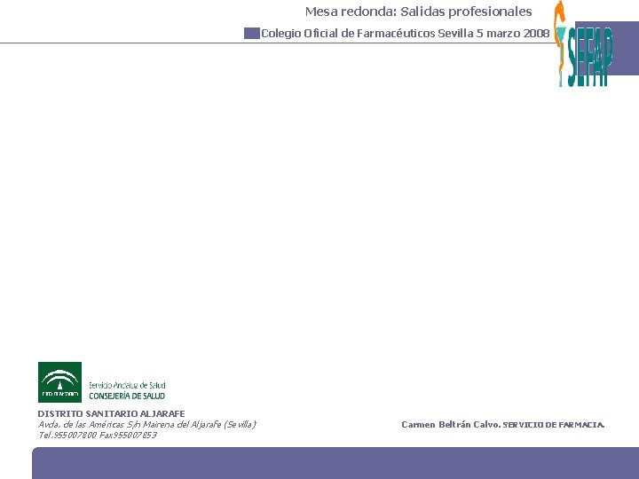 Mesa redonda: Salidas profesionales Colegio Oficial de Farmacéuticos Sevilla 5 marzo 2008 DISTRITO SANITARIO