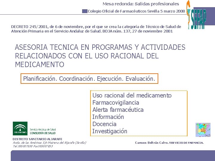 Mesa redonda: Salidas profesionales Colegio Oficial de Farmacéuticos Sevilla 5 marzo 2008 DECRETO 245/2001,