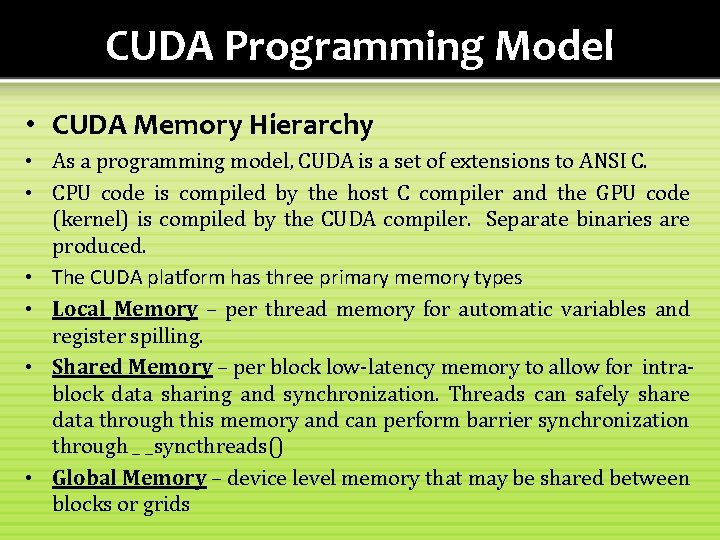 CUDA Programming Model • CUDA Memory Hierarchy • As a programming model, CUDA is