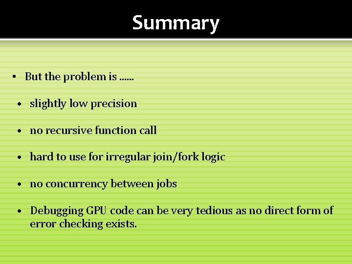 Summary • But the problem is. . . • slightly low precision • no