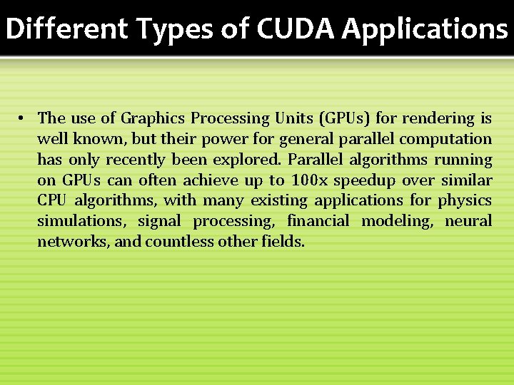 Different Types of CUDA Applications • The use of Graphics Processing Units (GPUs) for