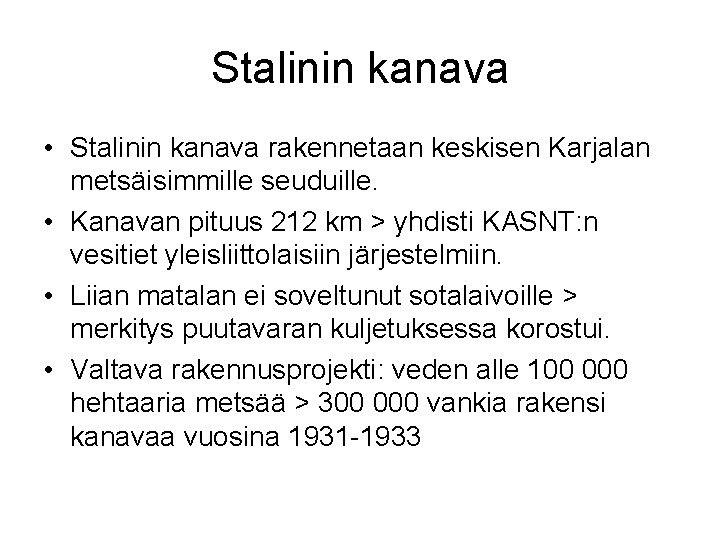Stalinin kanava • Stalinin kanava rakennetaan keskisen Karjalan metsäisimmille seuduille. • Kanavan pituus 212