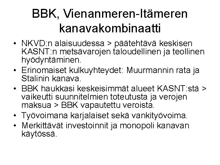 BBK, Vienanmeren-Itämeren kanavakombinaatti • NKVD: n alaisuudessa > päätehtävä keskisen KASNT: n metsävarojen taloudellinen