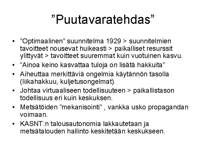 ”Puutavaratehdas” • ”Optimaalinen” suunnitelma 1929 > suunnitelmien tavoitteet nousevat huikeasti > paikalliset resurssit ylittyvät