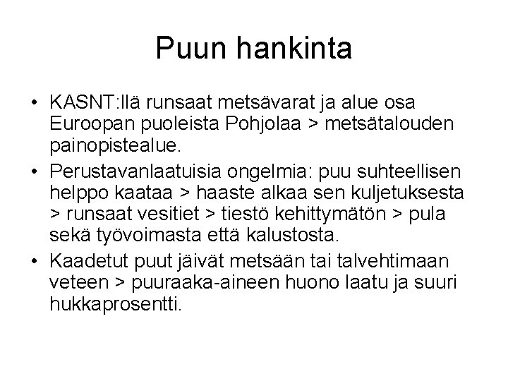 Puun hankinta • KASNT: llä runsaat metsävarat ja alue osa Euroopan puoleista Pohjolaa >