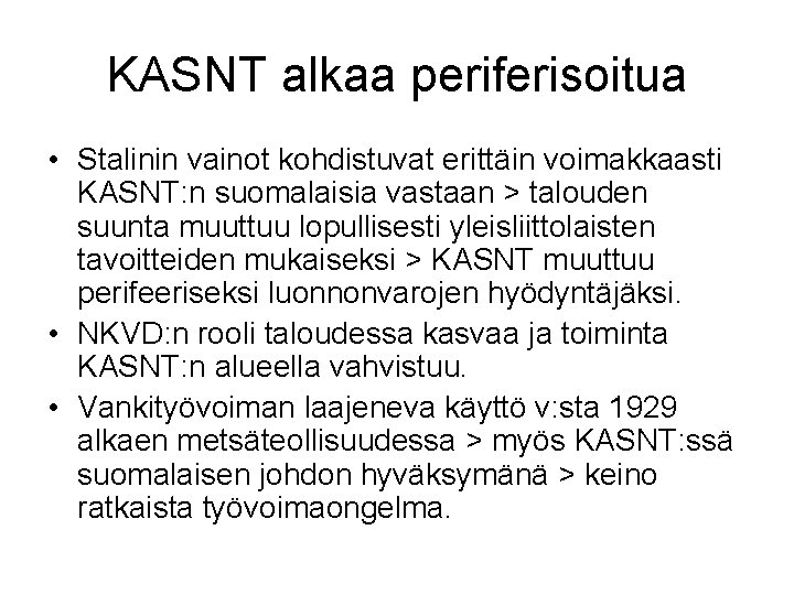 KASNT alkaa periferisoitua • Stalinin vainot kohdistuvat erittäin voimakkaasti KASNT: n suomalaisia vastaan >