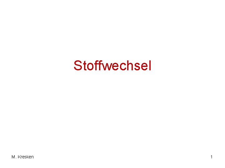 Stoffwechsel M. Kresken 1 