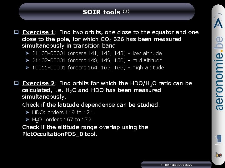 SOIR tools (1) q Exercise 1: Find two orbits, one close to the equator